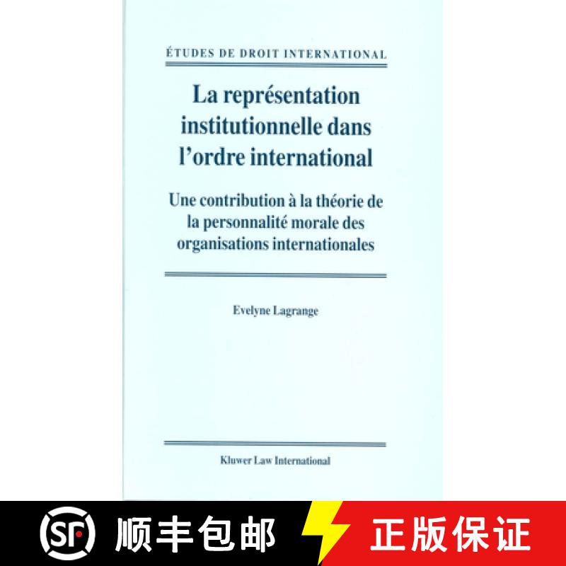 【3-4周达】La Représentation Institutionnelle Dans l'Ordre International: Une Contribution À La Th... [9789041119377]