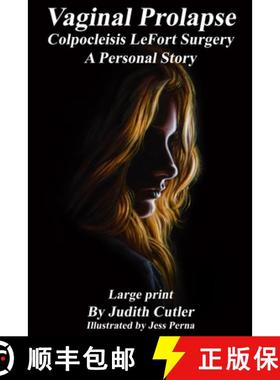 预订 Vaginal Prolapse | Colpocleisis Lefort Surgery: A Personal Story [9780997438239]