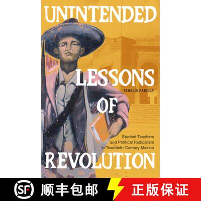 【3-4周达】Unintended Lessons of Revolution – Student Teachers and Political Radicalism in Twentieth... [9781478014799]