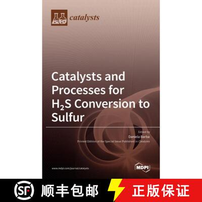 【3-4周达】精装 Catalysts and Processes for H2S Conversion to Sulfur [9783036531373]
