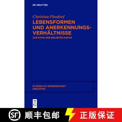【3-4周达】Lebensformen Und Anerkennungsverh ltnisse : Zur Ethik Der Belebten Natur [9783110451627]