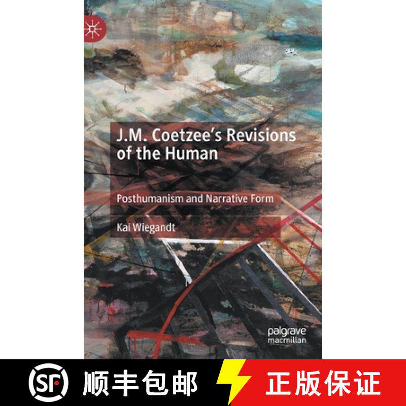 【3-4周达】J.M. Coetzee's Revisions of the Human : Posthumanism and Narrative Form [9783030293055]
