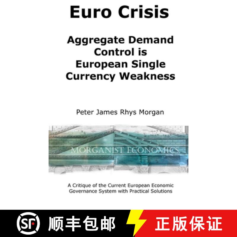 【2-3周达】Euro Crisis Aggregate Demand Control is European Single Currency Weakness [9781613642078]