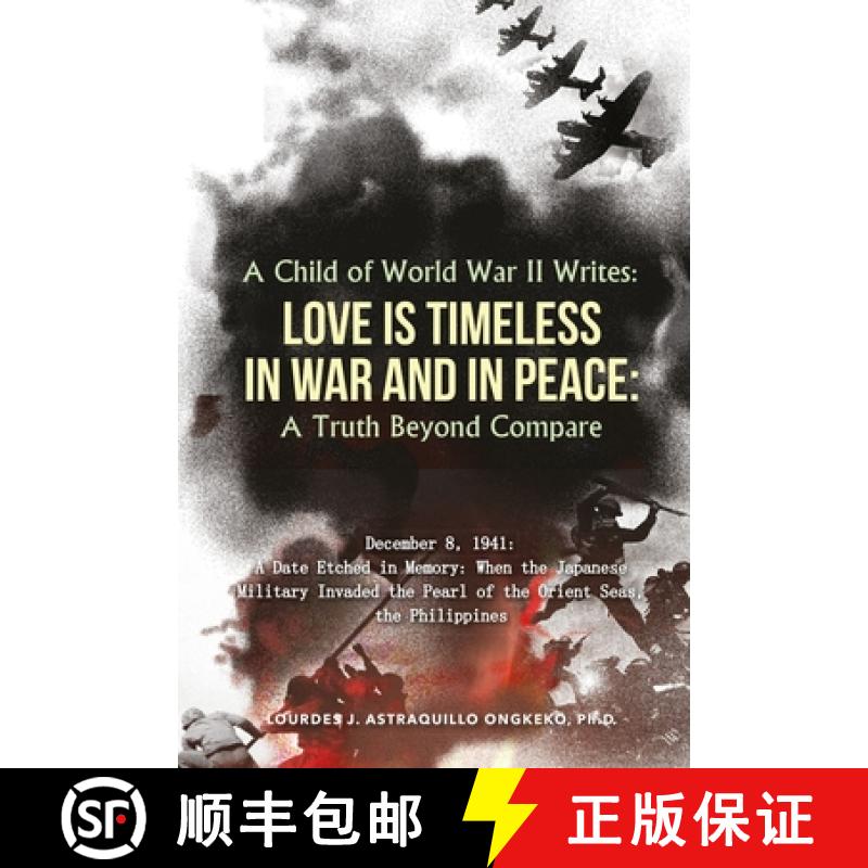 【3-4周达】A Child of World War II Writes: LOVE IS TIMELESS IN WAR AND IN PEACE: A Truth Beyond Compare [9781970072471]