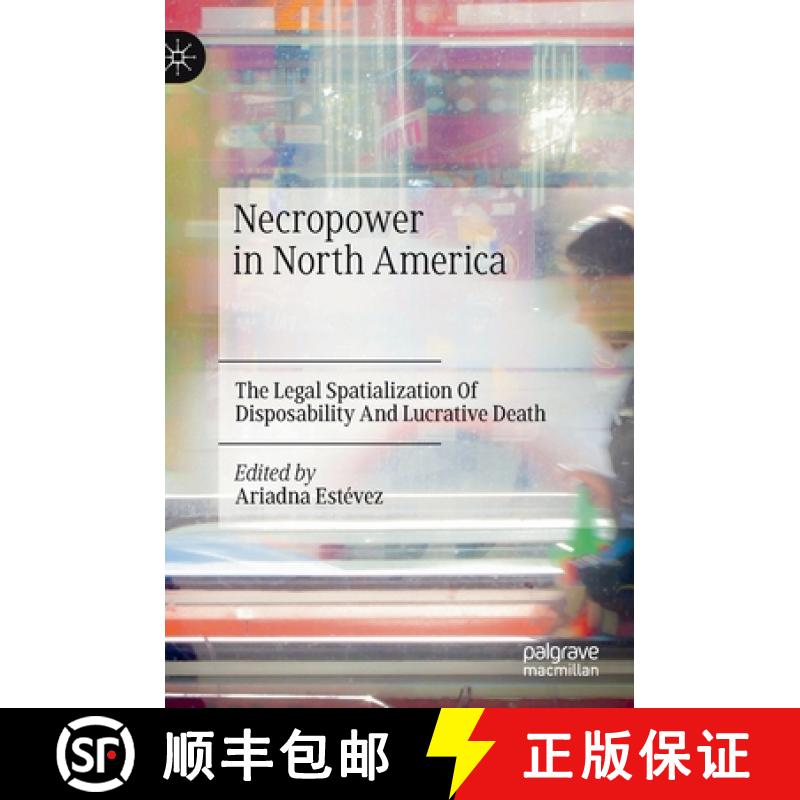 【3-4周达】Necropower in North America : The Legal Spatialization Of Disposability And Lucrative Death [9783030736583]