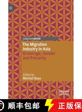 【3-4周达】The Migration Industry in Asia : Brokerage, Gender and Precarity [9789811396939]