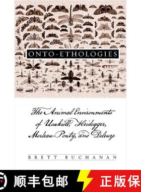 【3-4周达】Onto-Ethologies: The Animal Environments of Uexkull, Heidegger, Merleau-Ponty, and Deleuze [9780791476116]