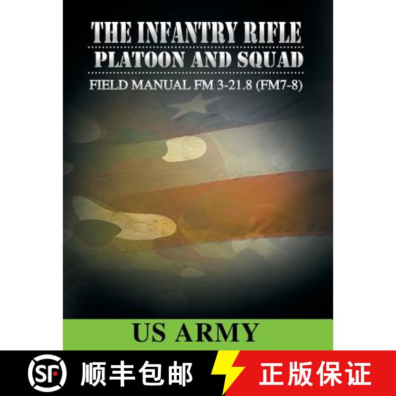 【4周达】Field Manual FM 3-21.8 (FM 7-8) the Infantry Rifle Platoon and Squad March 2007 [9781607965275]