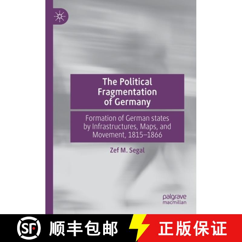 【3-4周达】The Political Fragmentation of Germany : Formation of German states by Infrastructures, Ma... [9783030198299]
