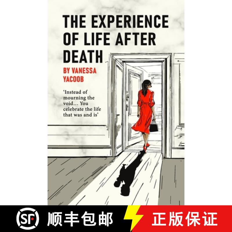 【3-4周达】The Experience Of Life After Death: Instead of Mourning the Void of Absence, You Celebrate... [9781943702848]
