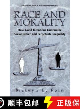 【3-4周达】Race and Morality : How Good Intentions Undermine Social Justice and Perpetuate Inequality [9780306465130]