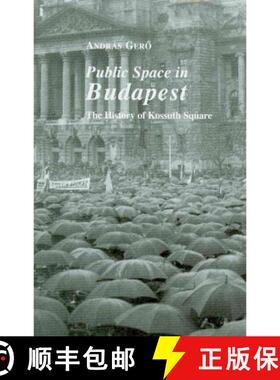 【3-4周达】Public Space in Budapest: The History of Kossuth Square [9780880336482]