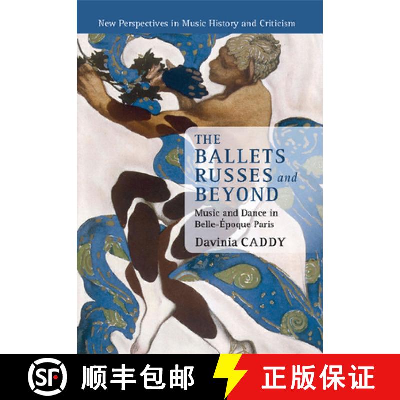【3-4周达】Ballets Russes and Beyond: Music and Dance in Belle-Epoque Paris - The Ballets Russes and ... [9781316623633]