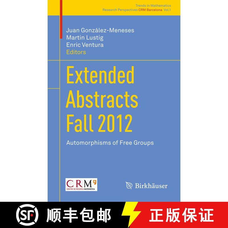 【3-4周达】Extended Abstracts Fall 2012 : Automorphisms of Free Groups [9783319054872]