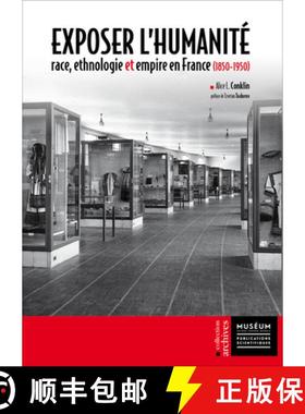 【3-4周达】Exposer l'Humanité: Race, Ethnologie Et Empire En France (1850-1950) [9782856537732]