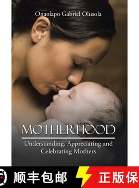 【3-4周达】Motherhood: Understanding, Appreciating and Celebrating Mothers [9781482824674]