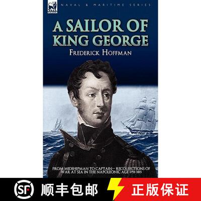 【3-4周达】A Sailor of King George: From Midshipman to Captain-Recollections of War at Sea in the Nap... [9781846777288]