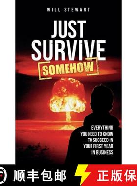 【3-4周达】Just Survive Somehow: Everything You Need to Know to Succeed in Your First Year in Business [9781781336014]