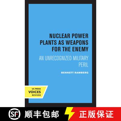 【3-4周达】Nuclear Power Plants as Weapons for the Enemy: An Unrecognized Military Peril (First Editi... [9780520405417]