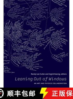 【3-4周达】Leaning Out of Windows: Art and Physics Collaborations Through Aesthetic Transformations [9781773272177]