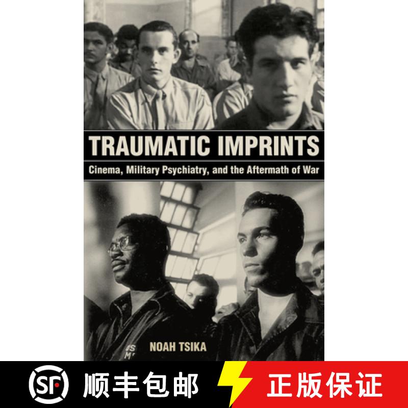 【3-4周达】Traumatic Imprints: Cinema, Military Psychiatry, and the Aftermath of War [9780520297647]
