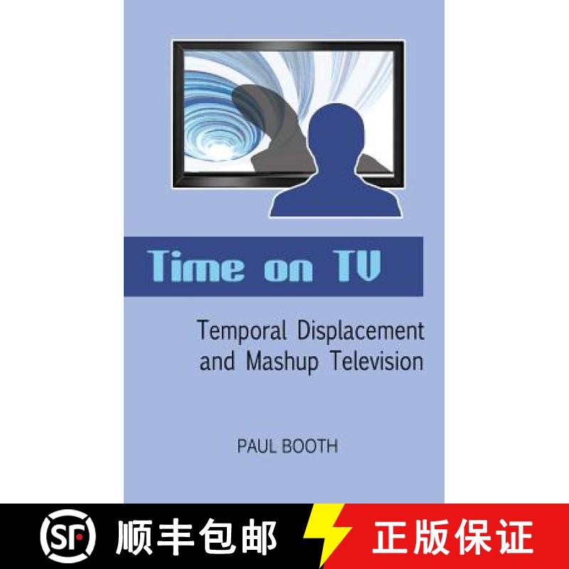 预订 Time on TV : Temporal Displacement and Mashup Television [9781433115707]