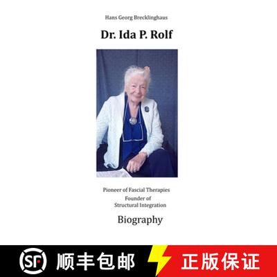 【3-4周达】精装 Dr. Ida P. Rolf: Pioneer of Fascial Therapies Founder of Structural Integration. Biog... [9783982370996]