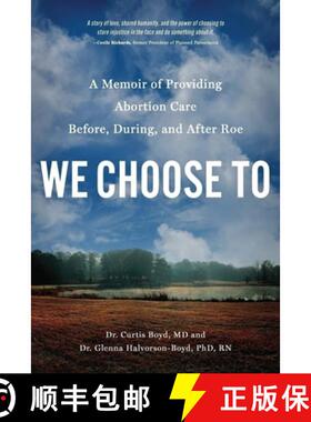 预订 We Choose to: A Memoir of Providing Abortion Care Before, During, and After Roe [9781633310872]