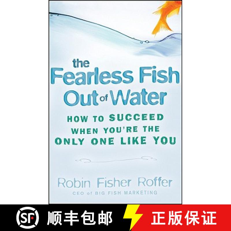 【3-4周达】Fearless Fish Out Of Water: How To Succeed When You'Re The Only One Like You [Wiley经管] [9780470316689]