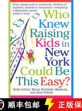 【3-4周达】Who Knew Raising Kids in New York Could Be This Easy?: From Playgrounds to Preschools, Str... [9780312182229]