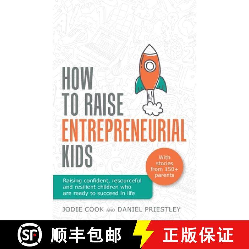 【3-4周达】How To Raise Entrepreneurial Kids: Raising confident, resourceful and resilient children w... [9781781334294]