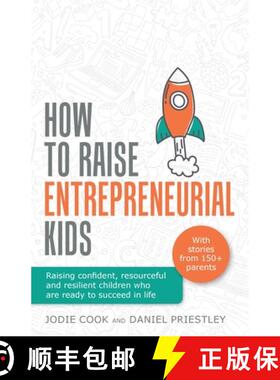 【3-4周达】How To Raise Entrepreneurial Kids: Raising confident, resourceful and resilient children w... [9781781334294]
