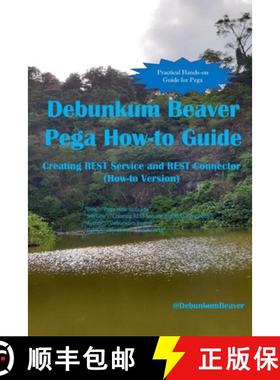 预订 Debunkum Beaver Pega How-to Guide: Creating REST Service and REST Connector (How-to Version) [9789811703171]