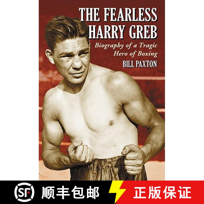 【2-3周达】The Fearless Harry Greb : Biography of a Tragic Hero of Boxing [9780786440160]