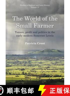 预订 The World of the Small Farmer: Tenure, Profit and Politics in the Early-Modern Somerset Levels [9781909291867]