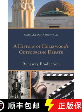 【3-4周达】A History of Hollywood's Outsourcing Debate : Runaway Production [9781498532532]