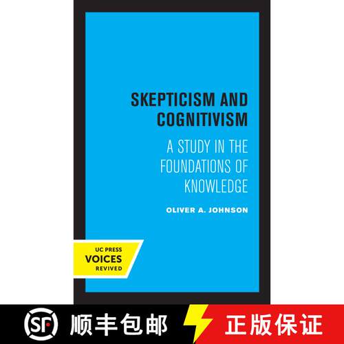 【3-4周达】Skepticism and Cognitivism: A Study in the Foundations of Knowledge (First Edition) [9780520304918]