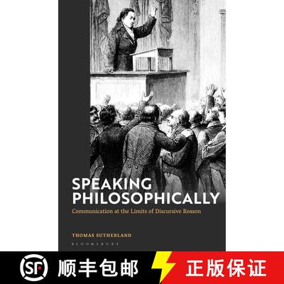 【3-4周达】Speaking Philosophically: Communication at the Limits of Discursive Reason [9781350373969]