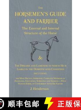 【3-4周达】The Horsemen's Guide and Farrier - The External and Internal Structure of the Horse, and T... [9781473336667]