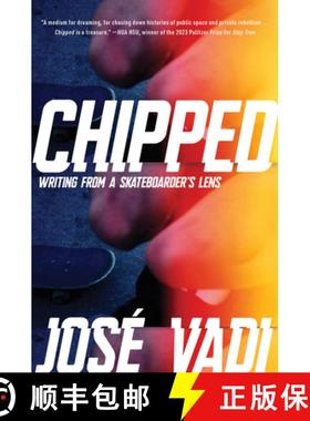 【3-4周达】Chipped: Writing from a Skateboarder's Lens [9781593767556]