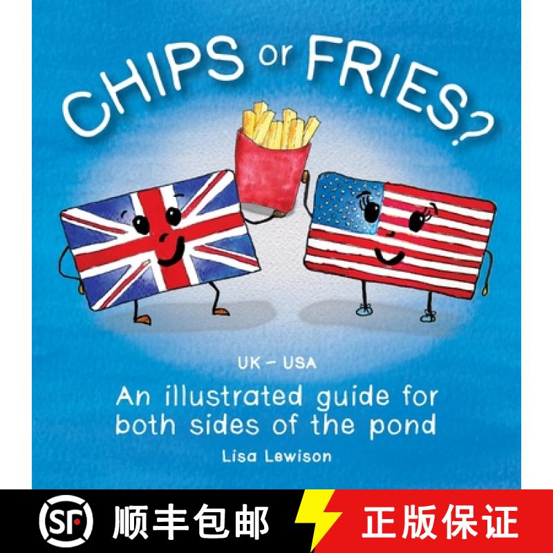 【3-4周达】Chips or Fries? : An illustrated guide for both sides of the pond (UK - USA) [9781838455323]