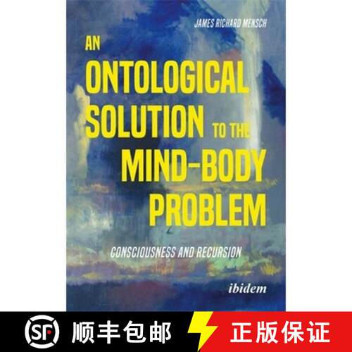 【3-4周达】An Ontological Solution to the Mind-Body Problem: Consciousness and Recursion [9783838221359]