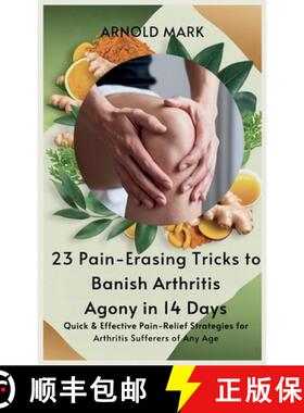 【3-4周达】23 Pain-Erasing Tricks to Banish Arthritis Agony In 14 Days: Quick & Effective Pain-Relief... [9798349270574]