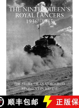 【3-4周达】The Ninth Queen's Royal Lancers 1936-45: The Story of an Armoured Regiment In Battle [9781783314959]