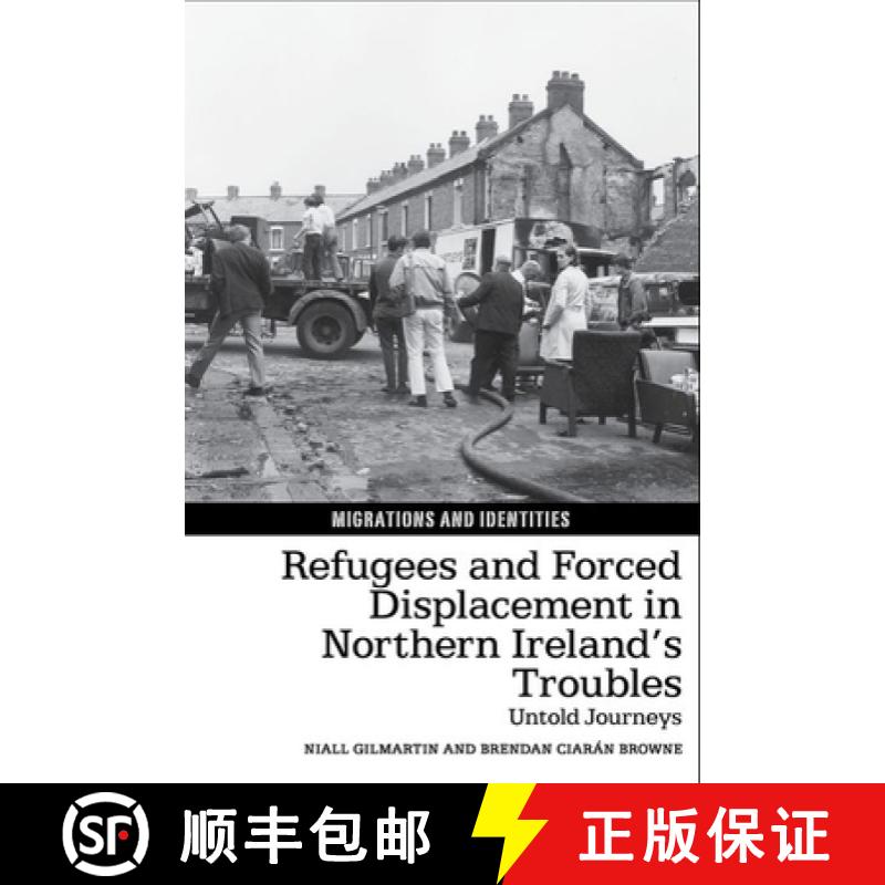【3-4周达】Refugees and Forced Displacement in Northern Ireland's Troubles: Untold Journeys [9781802077322]