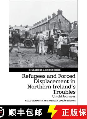 【3-4周达】Refugees and Forced Displacement in Northern Ireland's Troubles: Untold Journeys [9781802077322]
