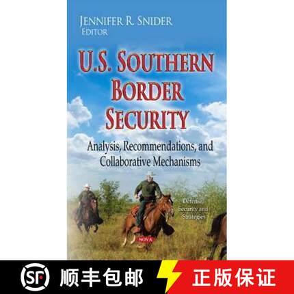 【3-4周达】U.S. Southern Border Security: Analysis, Recommendations, and Collaborative Mechanisms [9781634635424]