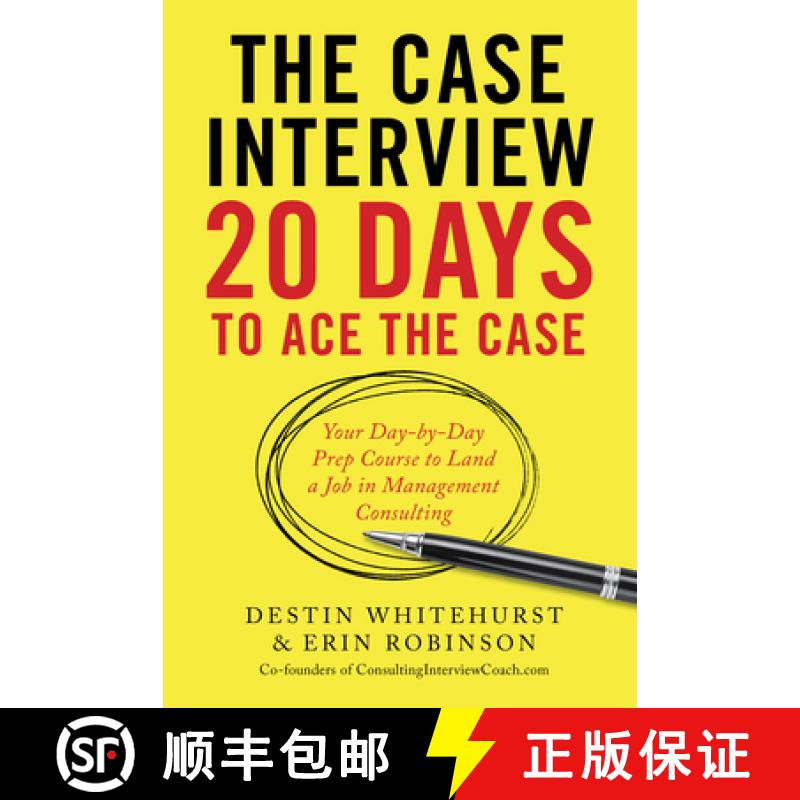 【3-4周达】The Case Interview: 20 Days to Ace the Case: Your Day-By-Day Prep Course to Land a Job in ... [9781623156831]