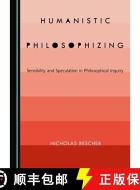 预订 Humanistic Philosophizing : Sensibility and Speculation in Philosophical Inquiry [9781527513419]