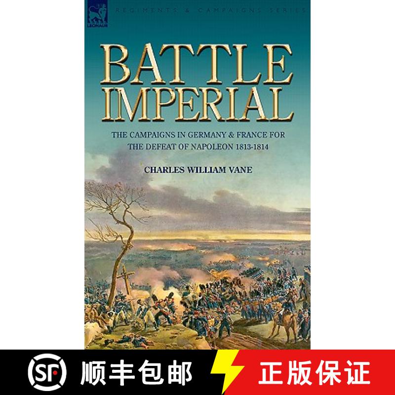 【2-3周达】Battle Imperial: the Campaigns in Germany & France for the Defeat of Napoleon 1813-1814 [9781846775390]
